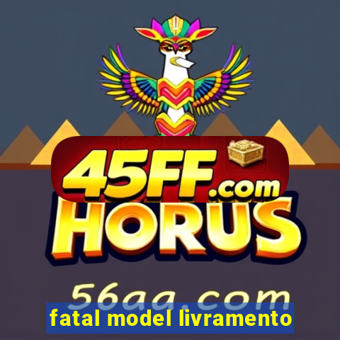 fatal model livramento